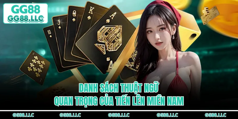 Danh sách thuật ngữ quan trọng của Tiến Lên Miền Nam