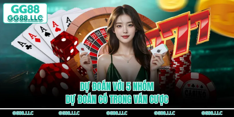 Dự đoán với 5 nhóm dự đoán có trong ván cược