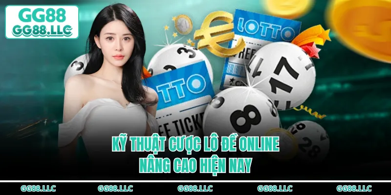 Kỹ thuật cược lô đề online nâng cao hiện nay