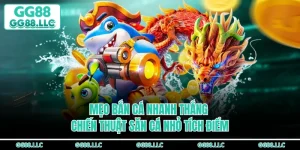 Mẹo Bắn Cá Nhanh Thắng - Chiến Thuật Săn Cá Nhỏ Tích Điểm