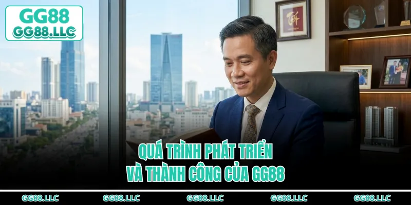 Quá trình phát triển và thành công của GG88
