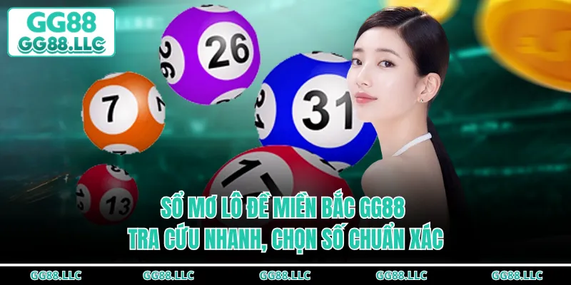 Sổ Mơ Lô Đề Miền Bắc GG88 - Tra Cứu Nhanh, Chọn Số Chuẩn Xác