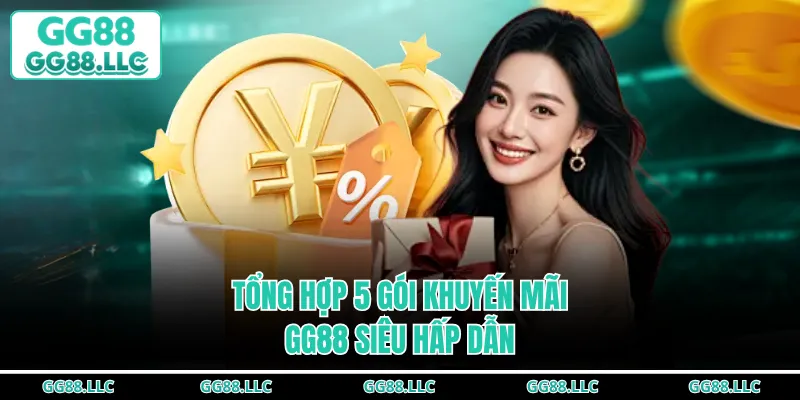 Tổng hợp 5 gói khuyến mãi GG88 siêu hấp dẫn